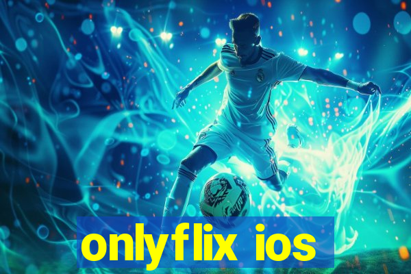 onlyflix ios